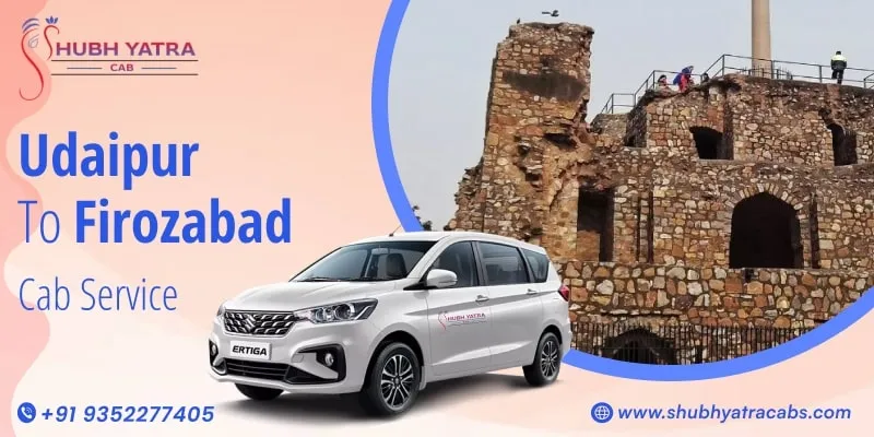 Udaipur to Firozabad Taxi Service, Udaipur to Firozabad Cab Fare Starts @ Rs. 8,499