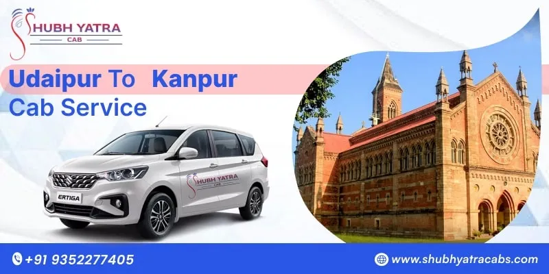 Udaipur to Kanpur Taxi Service, Udaipur to Kanpur Cab Service - Shubh Yatra Cabs