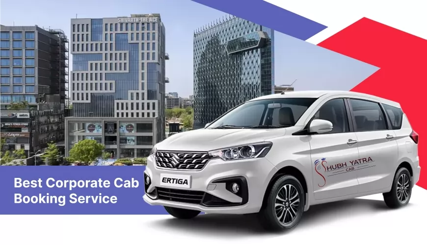 Best Corporate Cab Booking Service in Ahmedabad | Subh Yatra Cabs